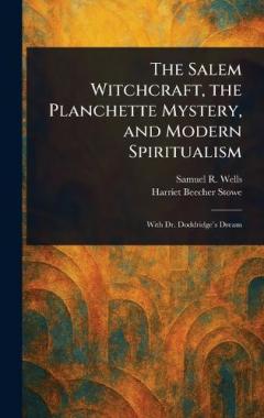 The Salem Witchcraft, the Planchette Mystery, and Modern Spiritualism