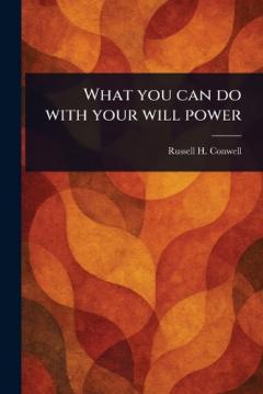Coperta cărții What You Can Do With Your Will Power