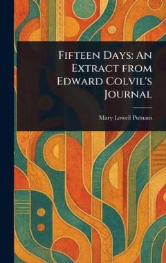Fifteen Days: An Extract From Edward Colvil's Journal