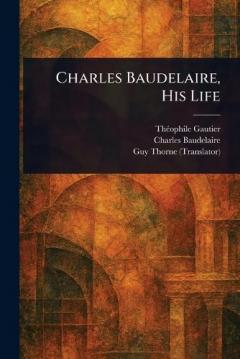 Charles Baudelaire, His Life