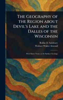 The Geography of the Region About Devil's Lake and the Dalles of the Wisconsin