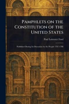 Pamphlets on the Constitution of the United States