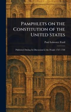 Pamphlets on the Constitution of the United States