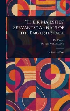 "Their Majesties' Servants." Annals of the English Stage