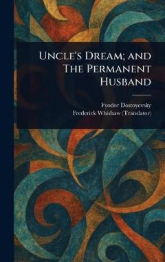 Uncle's Dream; and The Permanent Husband
