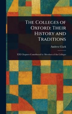 The Colleges of Oxford: Their History and Traditions