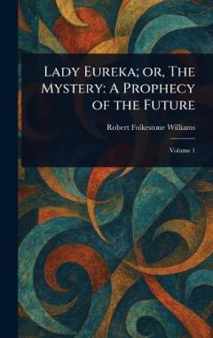 Coperta cărții Lady Eureka; or, The Mystery: A Prophecy of the Future