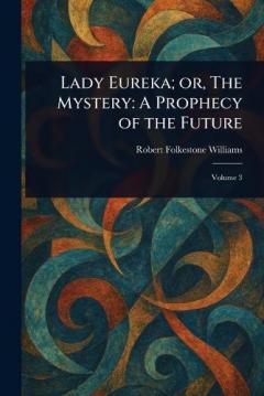 Coperta cărții Lady Eureka; or, The Mystery: A Prophecy of the Future
