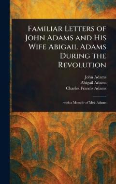 Coperta cărții Familiar Letters of John Adams and His Wife Abigail Adams During the Revolution