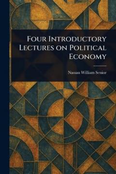 Coperta cărții Four Introductory Lectures on Political Economy