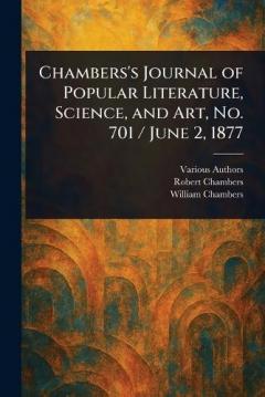 Chambers's Journal of Popular Literature, Science, and Art, No. 701 / June 2, 1877