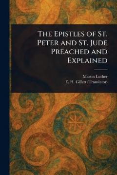 The Epistles of St. Peter and St. Jude Preached and Explained