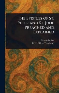 The Epistles of St. Peter and St. Jude Preached and Explained