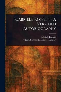 Coperta cărții Gabriele Rossetti: A Versified Autobiography