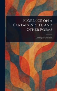 Florence on a Certain Night, and Other Poems
