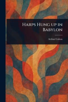 Coperta cărții Harps Hung up in Babylon