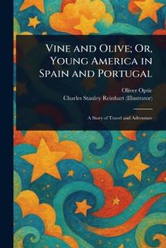 Vine and Olive; Or, Young America in Spain and Portugal