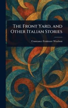The Front Yard, and Other Italian Stories