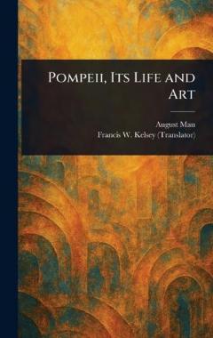 Pompeii, Its Life and Art