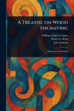 A Treatise on Wood Engraving