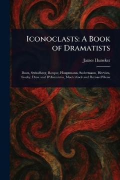 Iconoclasts: A Book of Dramatists