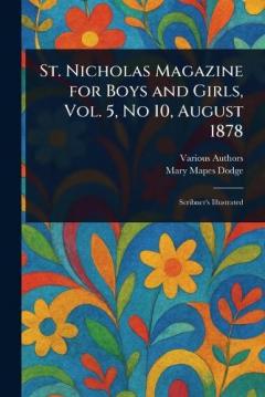 Coperta cărții St. Nicholas Magazine for Boys and Girls, Vol. 5, No 10, August 1878