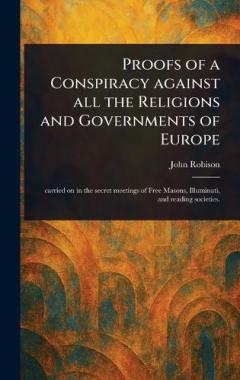 Coperta cărții Proofs of a Conspiracy Against All the Religions and Governments of Europe