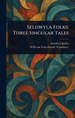 Seldwyla Folks: Three Singular Tales