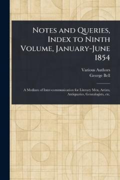 Notes and Queries, Index to Ninth Volume, January-June 1854