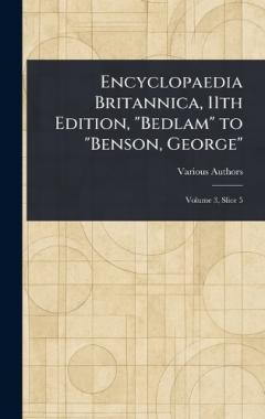 Encyclopaedia Britannica, 11th Edition, "Bedlam" to "Benson, George"