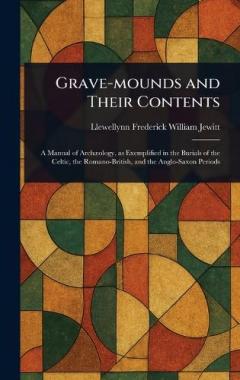 Grave-mounds and Their Contents