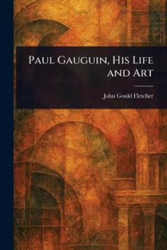 Coperta cărții Paul Gauguin, His Life and Art
