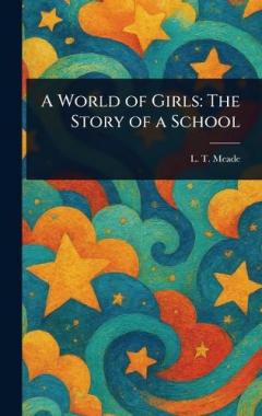 A World of Girls: The Story of a School