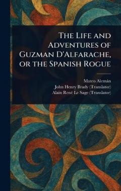 Coperta cărții The Life and Adventures of Guzman D'Alfarache, or the Spanish Rogue