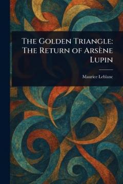 The Golden Triangle: The Return of Arsène Lupin