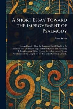 A Short Essay Toward the Improvement of Psalmody