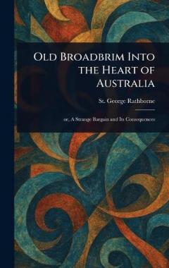 Old Broadbrim Into the Heart of Australia