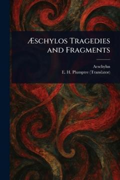 Æschylos Tragedies and Fragments