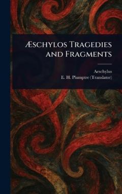 Æschylos Tragedies and Fragments