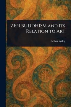 Coperta cărții ZEN BUDDHISM and Its Relation to Art