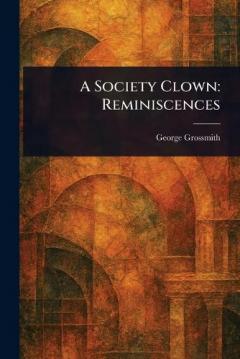 Coperta cărții A Society Clown: Reminiscences