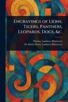 Engravings of Lions, Tigers, Panthers, Leopards, Dogs, &c.