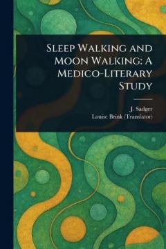 Sleep Walking and Moon Walking: A Medico-Literary Study