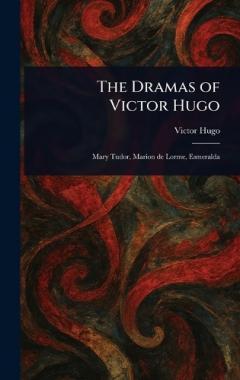 The Dramas of Victor Hugo