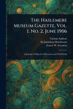 The Haslemere Museum Gazette, Vol. 1, No. 2, June 1906