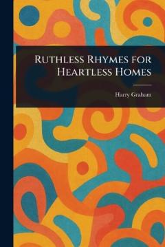 Coperta cărții Ruthless Rhymes for Heartless Homes