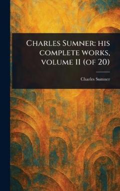 Charles Sumner: His Complete Works, Volume 11 (of 20)