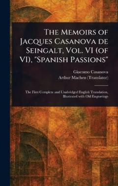 The Memoirs of Jacques Casanova De Seingalt, Vol. VI (of VI), "Spanish Passions"