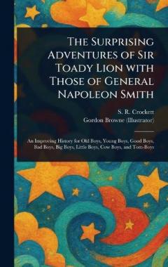Coperta cărții The Surprising Adventures of Sir Toady Lion With Those of General Napoleon Smith