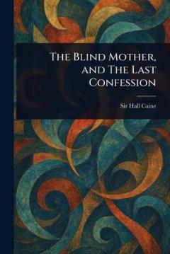 The Blind Mother, and The Last Confession